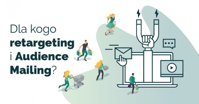 Retargeting i Audience Mailing - skuteczne rozwiązania w ecommerce!