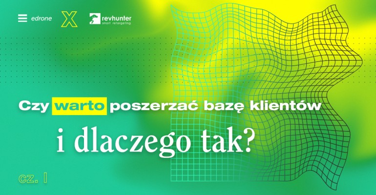 Czy warto poszerzać bazę klientów i dlaczego tak?